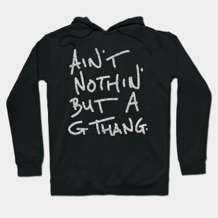 ain' nothin' but a g thang Hoodie